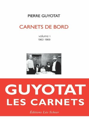 cover image of Pierre Guyotat Carnets de bord Volume 1 (1962-1969)